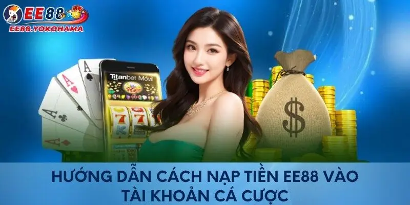 Chi tiết cách nạp tiền vào tài khoản cá cược cho tân thủ