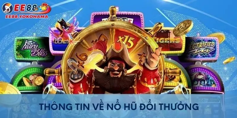 Thông tin về nổ hũ đổi thưởng
