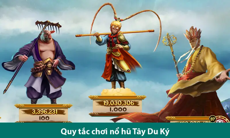 Quy tắc và các bí kíp chơi quay hũ Tây Du Ký tối ưu chiến thắng 